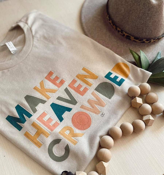 Make Heaven Crowded Tee